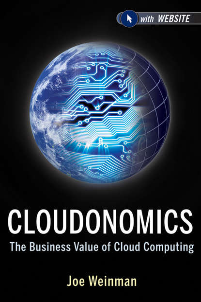 Joe Weinman — Cloudonomics. The Business Value of Cloud Computing