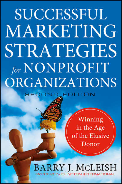 

Successful Marketing Strategies for Nonprofit Organizations. Winning in the Age of the Elusive Donor