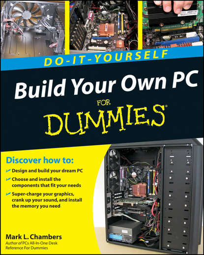 Mark Chambers L. — Build Your Own PC Do-It-Yourself For Dummies