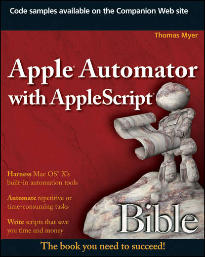 Thomas Myer — Apple Automator with AppleScript Bible