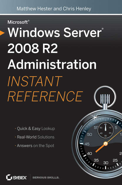 Matthew Hester — Microsoft Windows Server 2008 R2 Administration Instant Reference