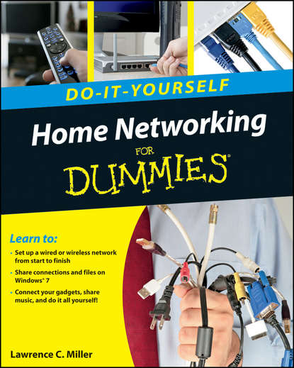 Lawrence Miller C. — Home Networking Do-It-Yourself For Dummies