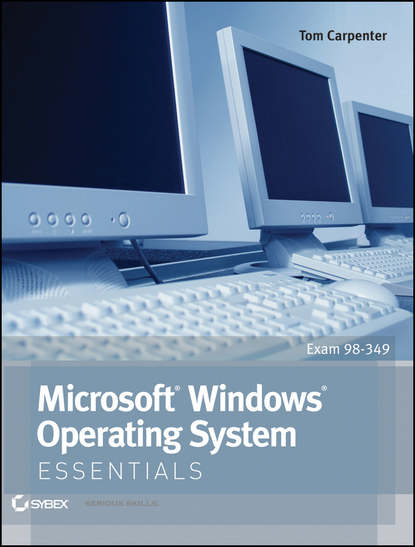 Tom Carpenter — Microsoft Windows Operating System Essentials