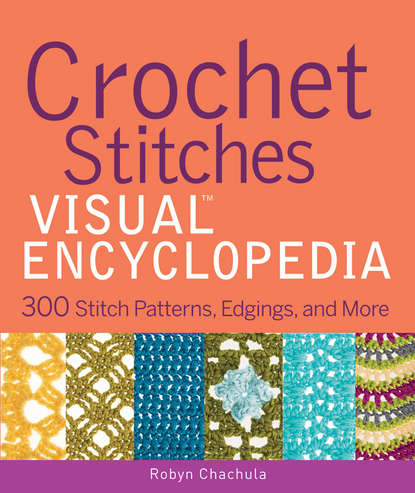 Robyn Chachula — Crochet Stitches VISUAL Encyclopedia