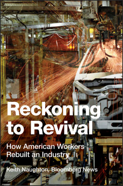 Keith Naughton — Reckoning to Revival. How American Workers Rebuilt an Industry