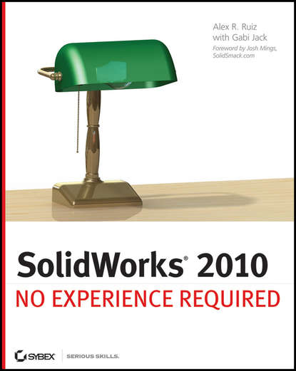 Alex Ruiz — SolidWorks 2010. No Experience Required