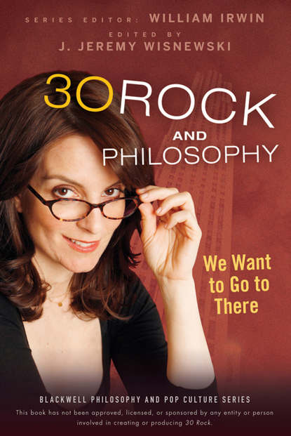 William Irwin — 30 Rock and Philosophy. We Want to Go to There