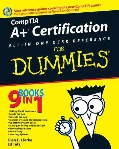 Edward Tetz — CompTIA A+ Certification All-In-One Desk Reference For Dummies