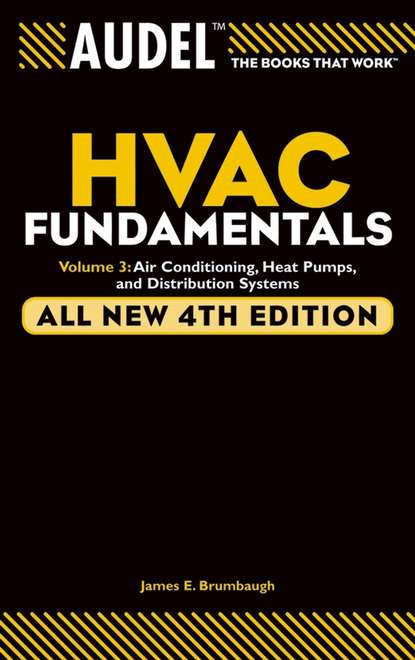 James Brumbaugh E. — Audel HVAC Fundamentals, Volume 3. Air Conditioning, Heat Pumps and Distribution Systems