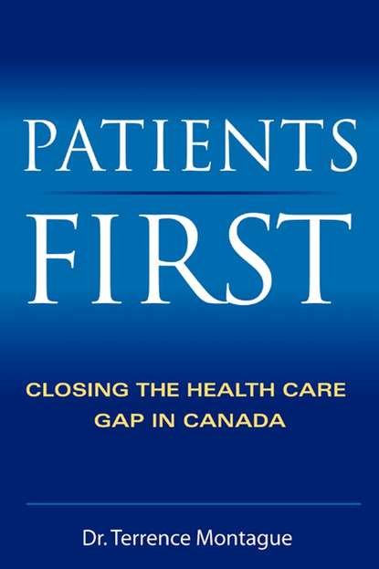 Patients First. Closing the Health Care Gap in Canada
