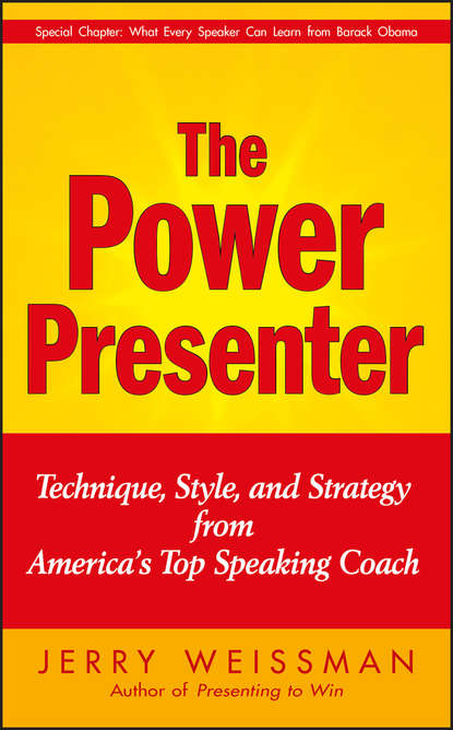 Jerry Weissman — The Power Presenter. Technique, Style, and Strategy from America's Top Speaking Coach