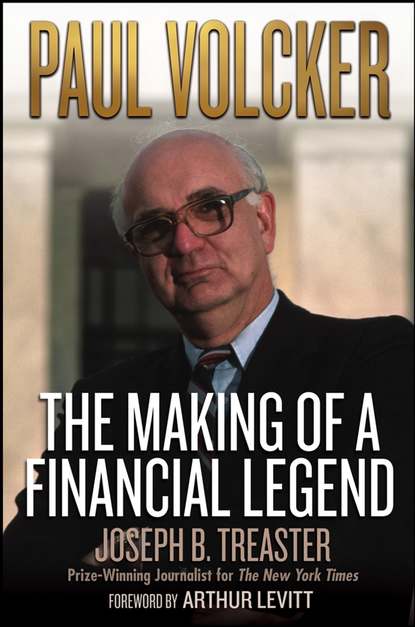 Joseph Treaster B. — Paul Volcker. The Making of a Financial Legend