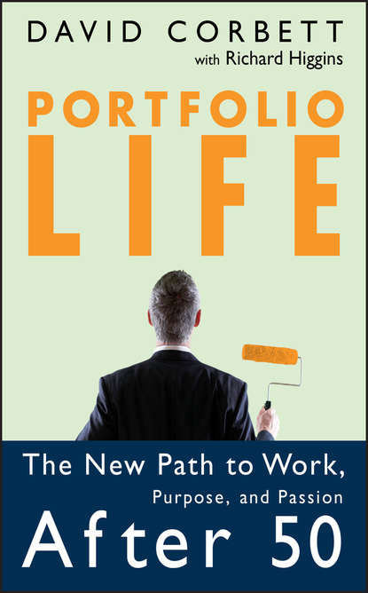 

Portfolio Life. The New Path to Work, Purpose, and Passion After 50