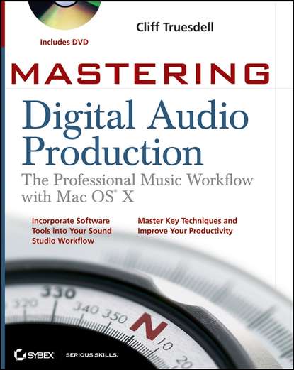 Cliff Truesdell — Mastering Digital Audio Production. The Professional Music Workflow with Mac OS X