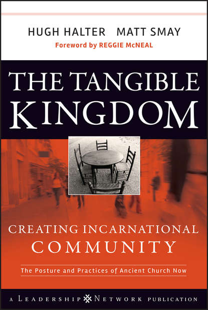 Hugh Halter — The Tangible Kingdom. Creating Incarnational Community