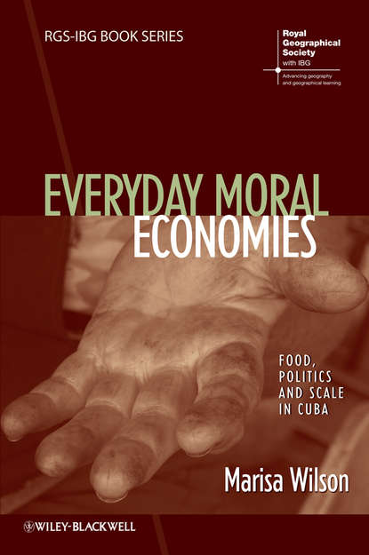 Marisa Wilson — Everyday Moral Economies. Food, Politics and Scale in Cuba