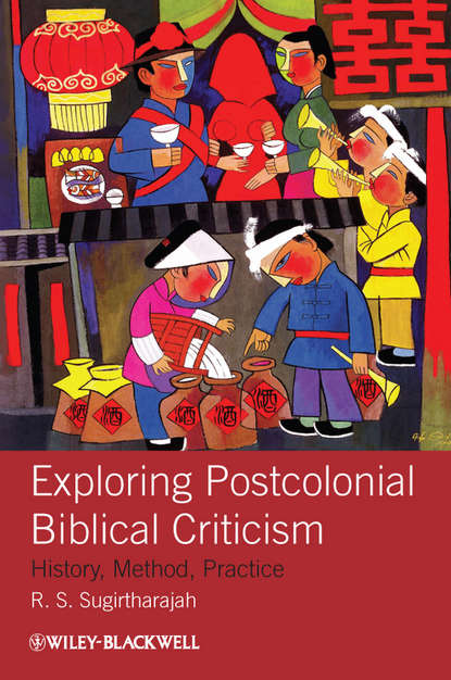 R. Sugirtharajah S. — Exploring Postcolonial Biblical Criticism. History, Method, Practice