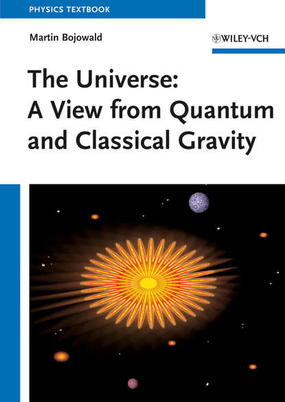 Martin Bojowald — The Universe. A View from Classical and Quantum Gravity