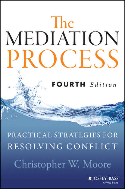 Christopher Moore W. — The Mediation Process. Practical Strategies for Resolving Conflict