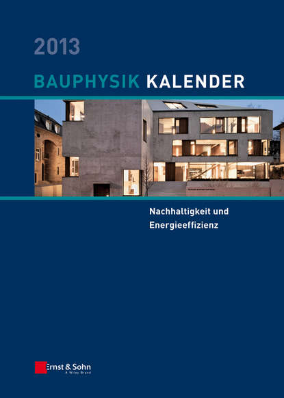 

Bauphysik-Kalender 2013. Schwerpunkt - Nachhaltigkeit und Energieeffizienz