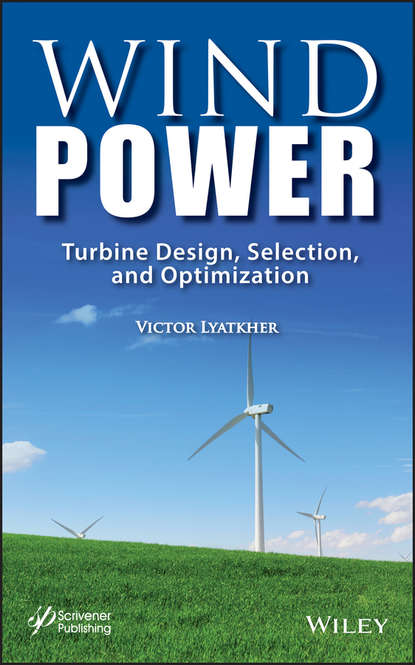 Victor M. Lyatkher — Wind Power. Turbine Design, Selection, and Optimization