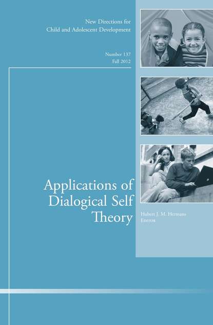 

Applications of Dialogical Self Theory. New Directions for Child and Adolescent Development, Number 137