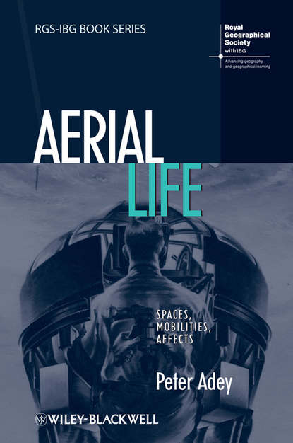 Peter Adey — Aerial Life. Spaces, Mobilities, Affects