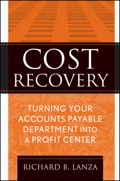 Richard Lanza B. — Cost Recovery. Turning Your Accounts Payable Department into a Profit Center