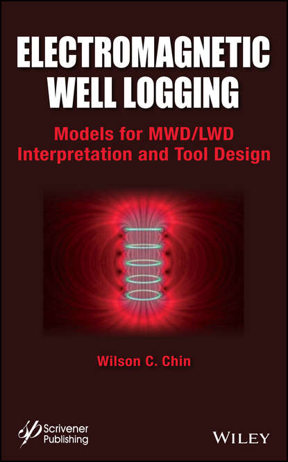 Wilson Chin C. — Electromagnetic Well Logging. Models for MWD / LWD Interpretation and Tool Design