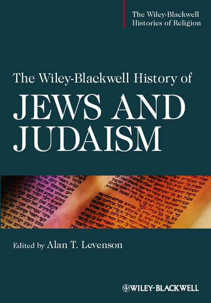 Alan Levenson T. — The Wiley-Blackwell History of Jews and Judaism