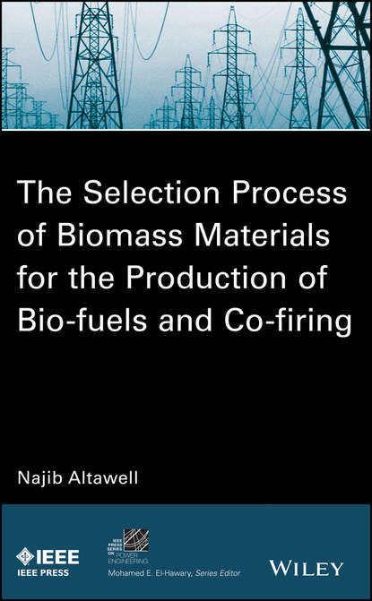 N. Altawell — The Selection Process of Biomass Materials for the Production of Bio-Fuels and Co-firing