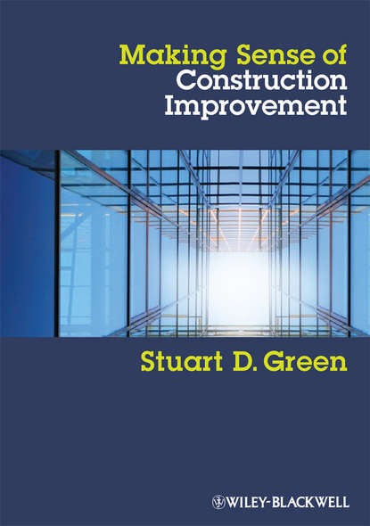 Stuart Green D. — Making Sense of Construction Improvement