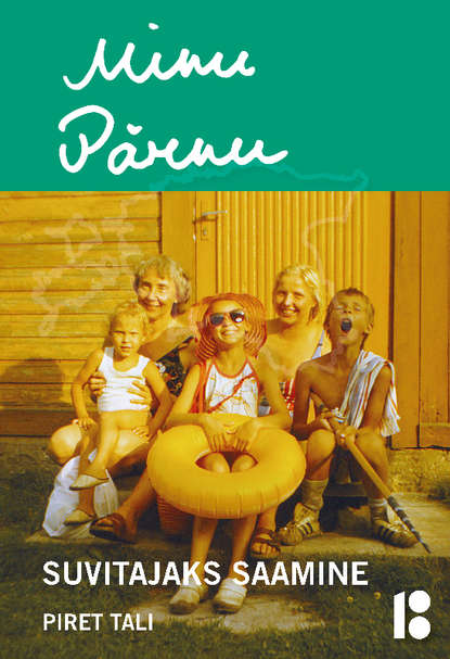 Minu Pärnu. Suvitajaks saamine