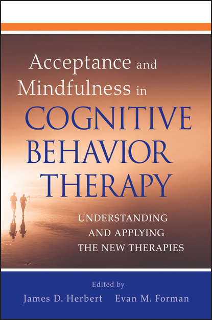 

Acceptance and Mindfulness in Cognitive Behavior Therapy. Understanding and Applying the New Therapies