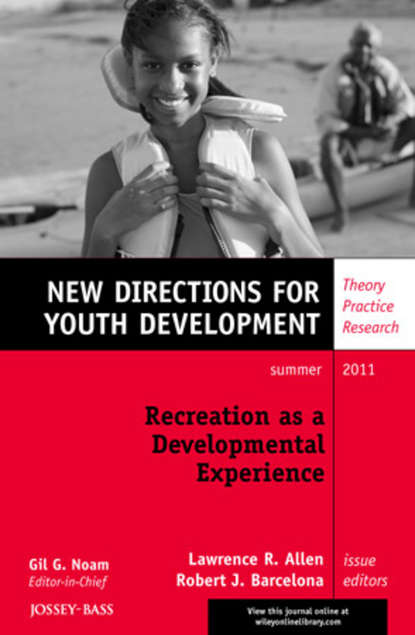 

Recreation as a Developmental Experience: Theory Practice Research. New Directions for Youth Development, Number 130