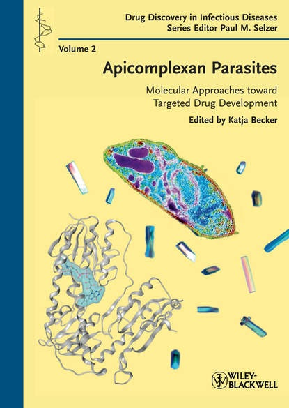 Selzer Paul M. — Apicomplexan Parasites. Molecular Approaches toward Targeted Drug Development