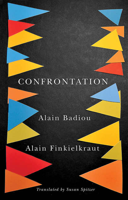 Badiou Alain — Confrontation. A Conversation with Aude Lancelin