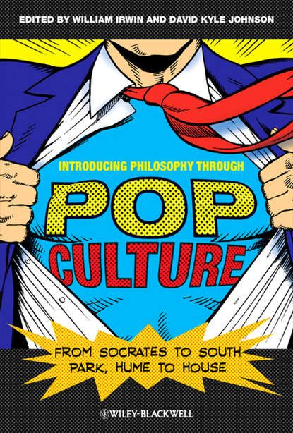 Johnson David Kyle — Introducing Philosophy Through Pop Culture. From Socrates to South Park, Hume to House