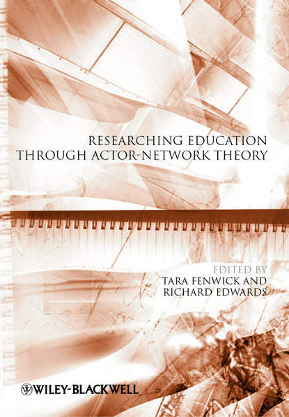 Edwards Richard — Researching Education Through Actor-Network Theory