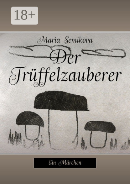 

Der Trffelzauberer. Ein Mrchen