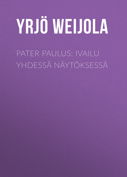 Pater Paulus: Ivailu yhdessä näytöksessä