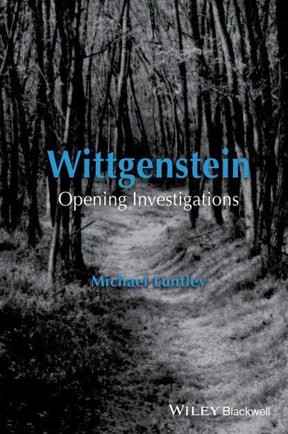 Michael Luntley — Wittgenstein. Opening Investigations