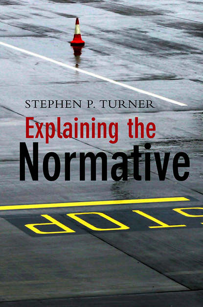 Stephen Turner P. — Explaining the Normative