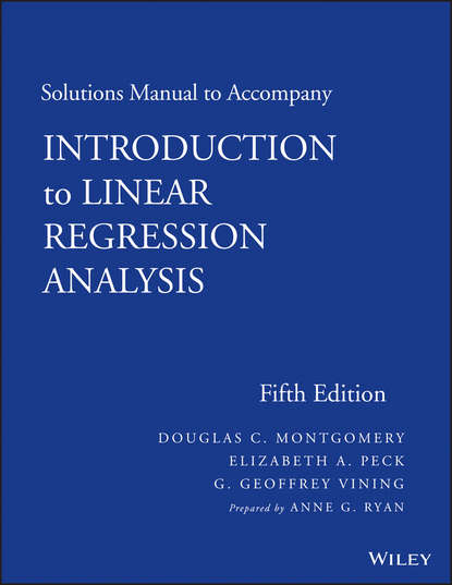 Solutions Manual to Accompany Introduction to Linear Regression Analysis