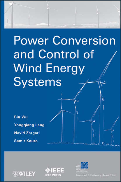 Bin Wu — Power Conversion and Control of Wind Energy Systems