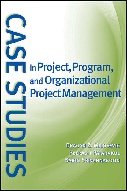 Dragan Z. Milosevic — Case Studies in Project, Program, and Organizational Project Management