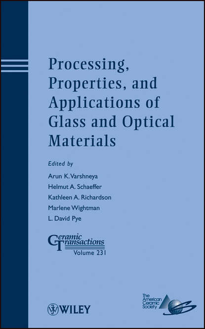 Группа авторов — Processing, Properties, and Applications of Glass and Optical Materials