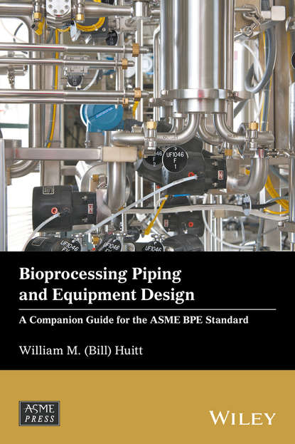 William M. (Bill) Huitt — Bioprocessing Piping and Equipment Design