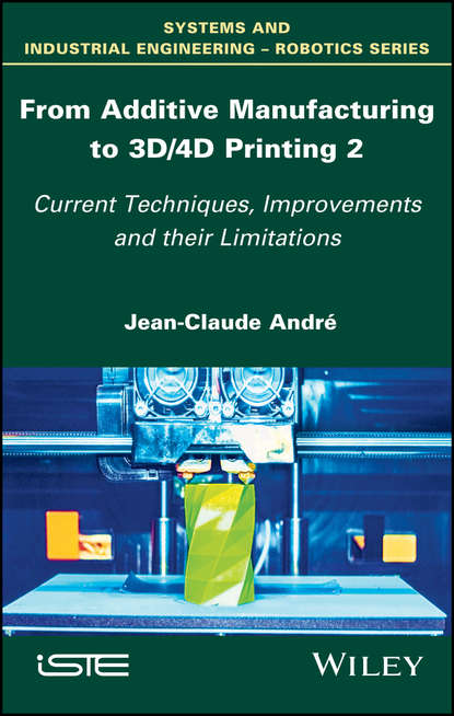 Jean-Claude Andr? — From Additive Manufacturing to 3D/4D Printing 2