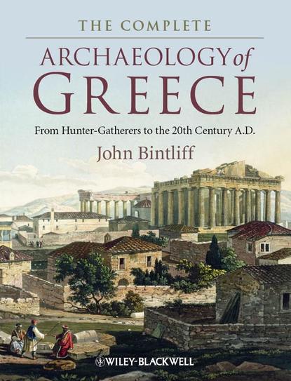 John Bintliff — The Complete Archaeology of Greece